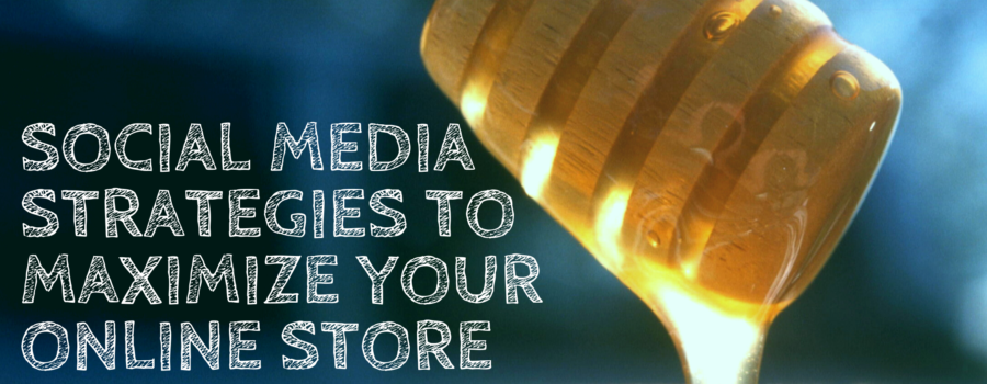 Social Media Strategies to Maximize your Online Store
