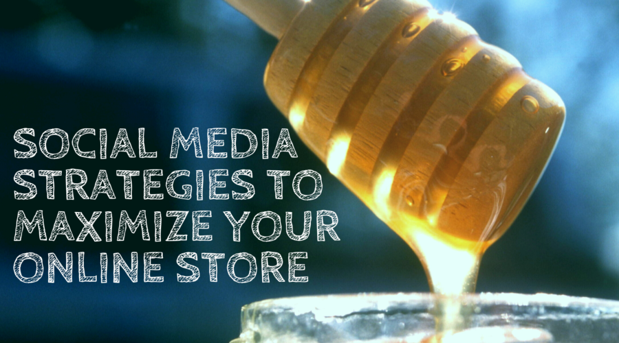 Social Media Strategies to Maximize your Online Store