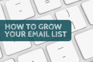 Six Ways to Grow Your Email List