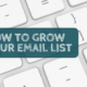 Six Ways to Grow Your Email List