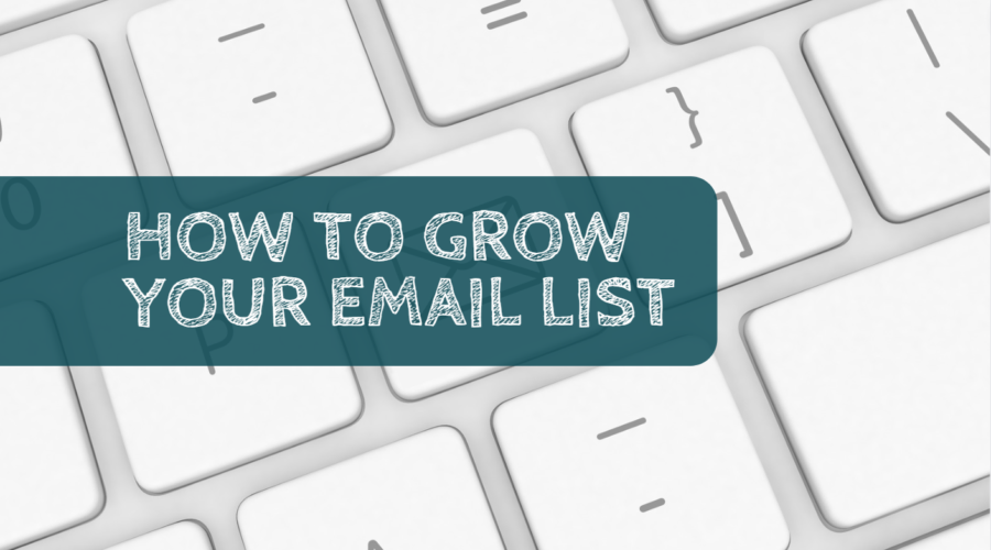 Six Ways to Grow Your Email List