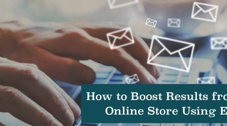 How to Boost Results from Your Online Store Using Email