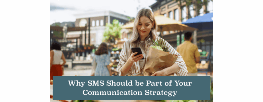 Why SMS Should Be Part of Your Communication Strategy