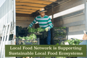 Local Food Network is Supporting Sustainable Local Food Ecosystems