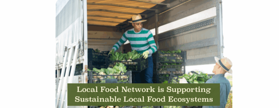 Local Food Network is Supporting Sustainable Local Food Ecosystems