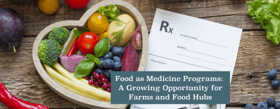 Food as Medicine Programs: A Growing Opportunity for Farms and Food Hubs