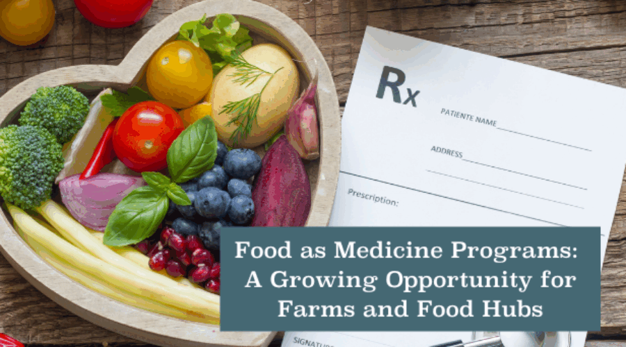 Food as Medicine Programs: A Growing Opportunity for Farms and Food Hubs