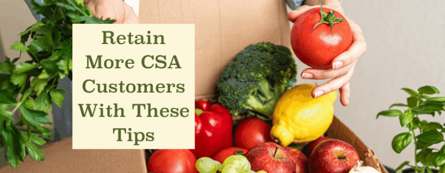 Retain More CSA Customers With These Tips