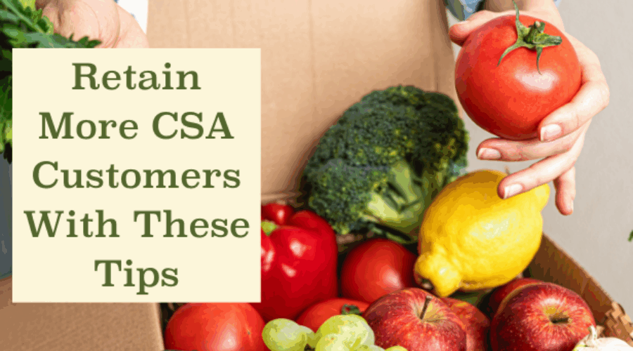 Retain More CSA Customers With These Tips