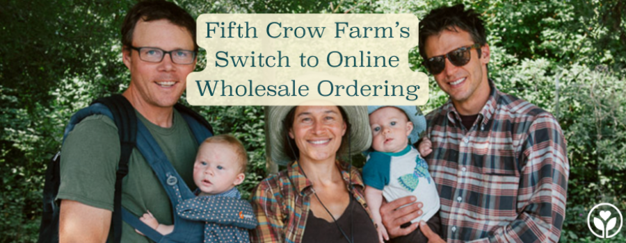 How Fifth Crow Farm Reduced Wholesale Order Errors with LFM’s Online Ordering Software