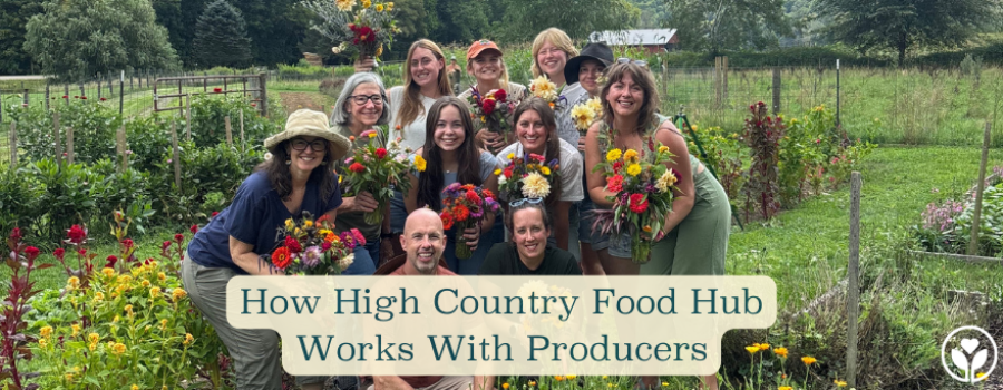 How Food Hubs Work With Producers (A Real-World Case Study with High Country Food Hub)