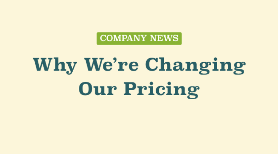 Why We’re Changing Our Pricing